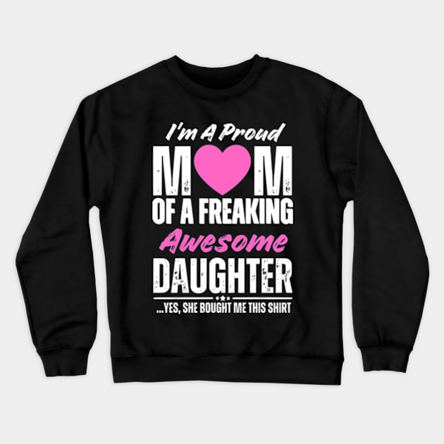 I'm A Proud Mom Shirt Gift From Daughter Funny Mothers Day Crewneck Sweatshirt by Shopinno Shirts